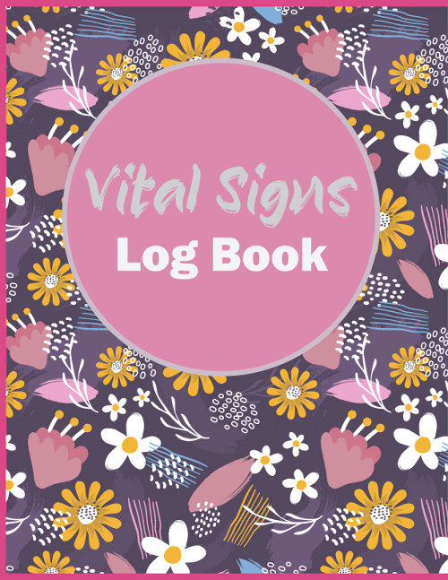 Vital Signs Log Book: Complete Health Monitoring Record Log