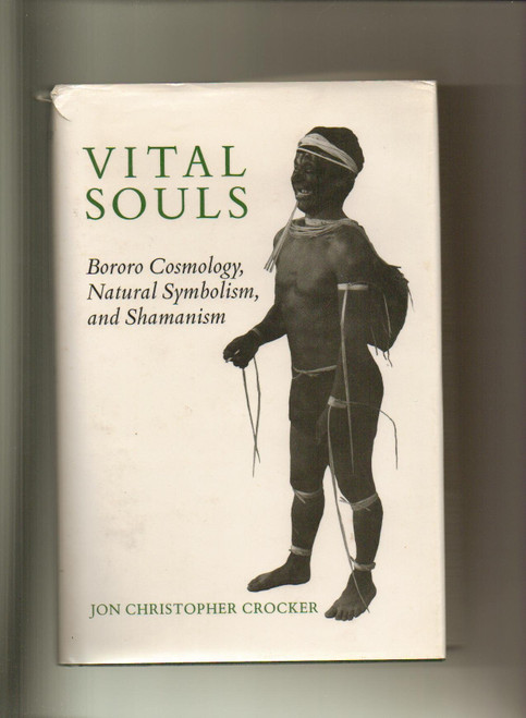 Vital Souls: Bororo Cosmology, Natural Symbolism, and Shamanism