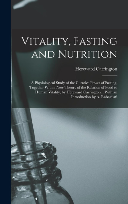 Vitality, Fasting and Nutrition; a Physiological Study of the Curative