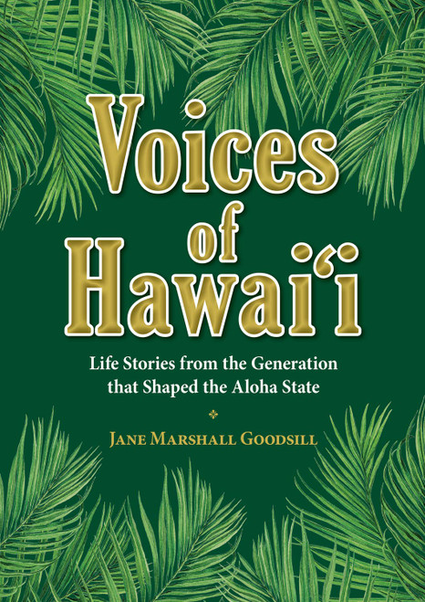 Voices of Hawaii: Life Stories from the Generation that Shaped the Aloha