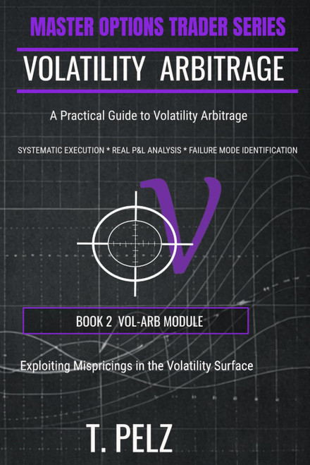 VOLATILITY ARBITRAGE (MASTER OPTION TRADER SERIES) Exploiting Mispricings