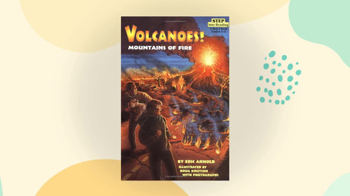 Volcanoes! Mountains of Fire (Step-Into-Reading, Step 4)