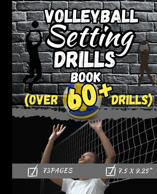 Volleyball Setting Drills Book: Over 60 Setter Drills and Setter Teams