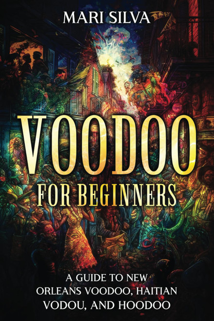 Voodoo for Beginners: A Guide to New Orleans Voodoo