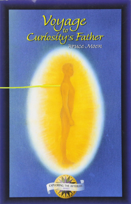 Voyage to Curiosity's Father (Exploring the Afterlife Series)