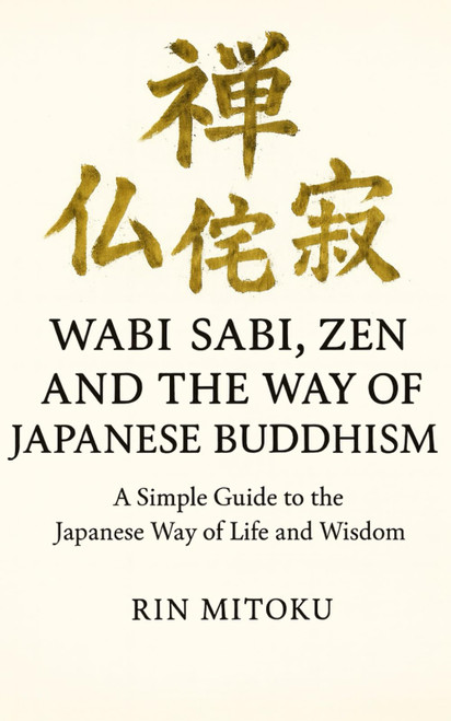 Wabi Sabi, Zen and the Way of Japanese Buddhism