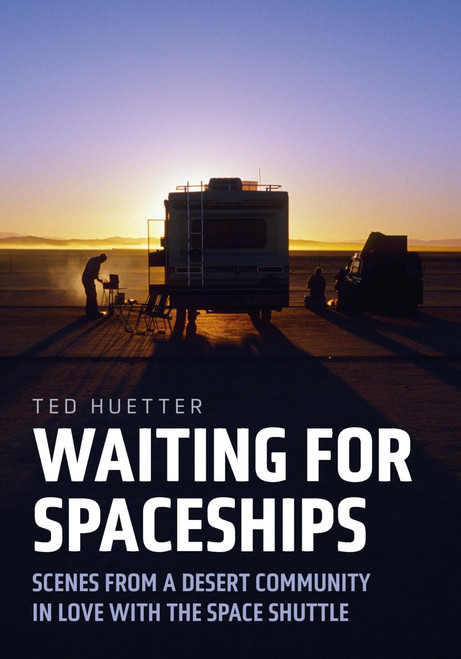 Waiting for Spaceships: Scenes from a Desert Community in Love with the