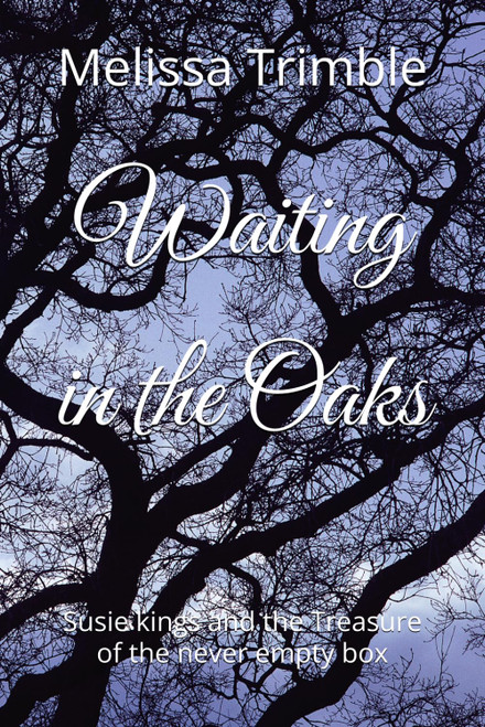 Waiting in the Oaks: Susie kings and the Treasure of the never empty box