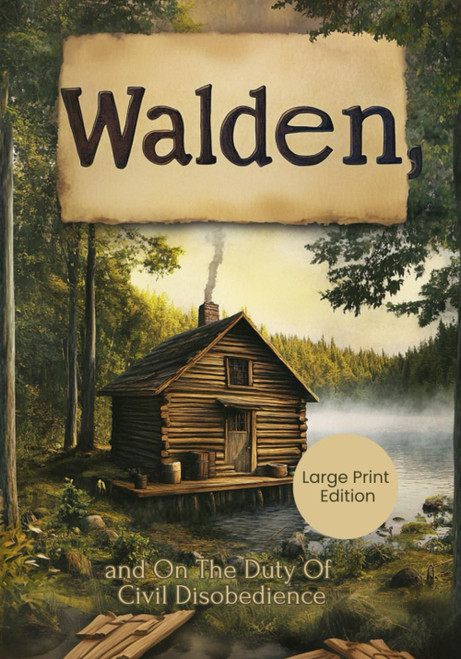 Walden, and On The Duty Of Civil Disobedience (Large Print Edition)