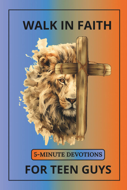 Walk in Faith 5 Minute Devotions for Teen Guys