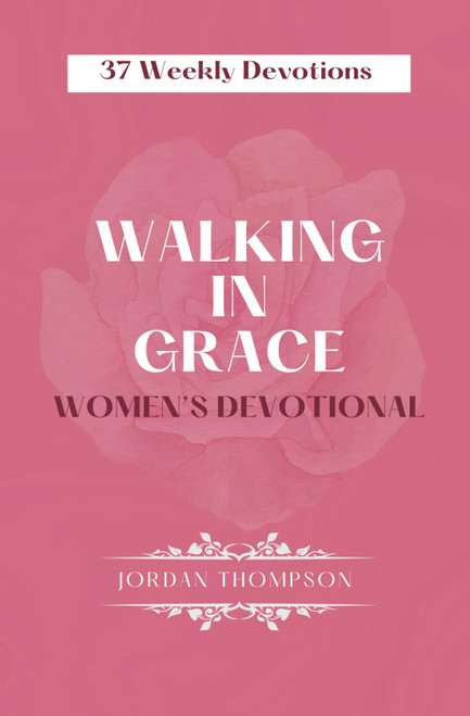 Walking in Grace Women's Devotional: 37 Weekly Devotions