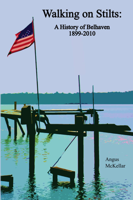 Walking on Stilts: A History of Belhaven, NC 1899-2010