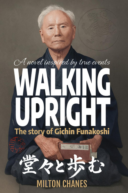 Walking Upright: The story of Gichin Funakoshi (Fiction – Inspired by True Events)