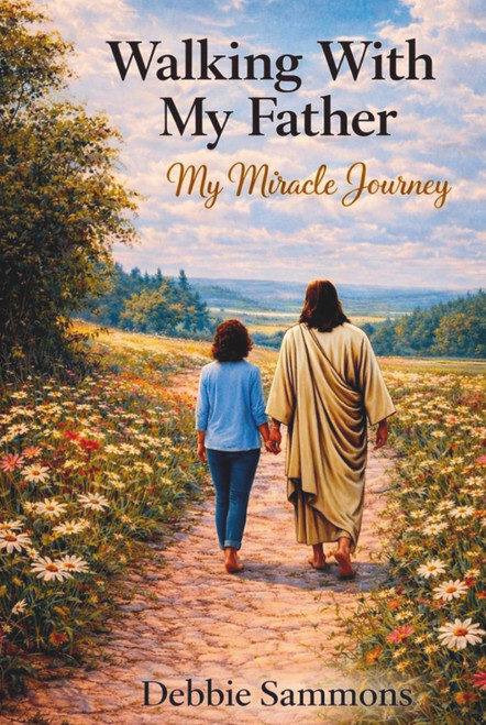 Walking With My Father: My Miracle Journey