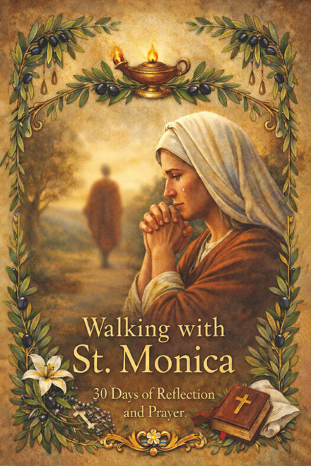 Walking With St. Monica: 30 Days of Reflection and Prayer