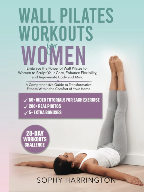 Wall Pilates Workouts for Women: The Complete Workout Book with Over 200