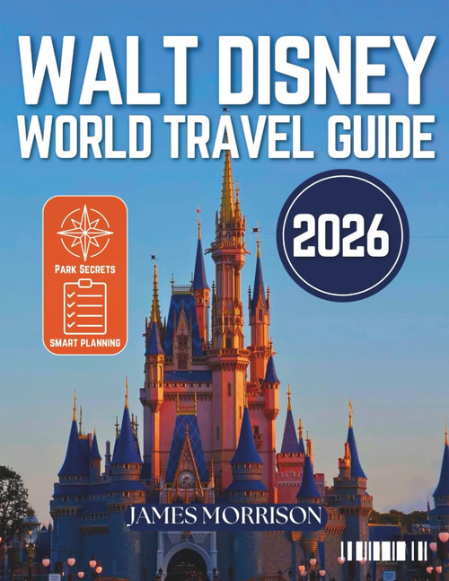 Walt Disney World Travel Guide 2026: The Essential Companion to EPCOT