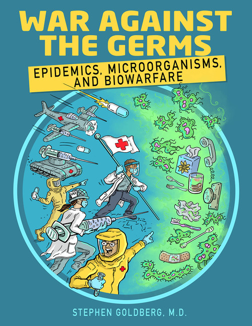 War Against the Germs: Epidemics, Microorganisms, and Biowarfare: An