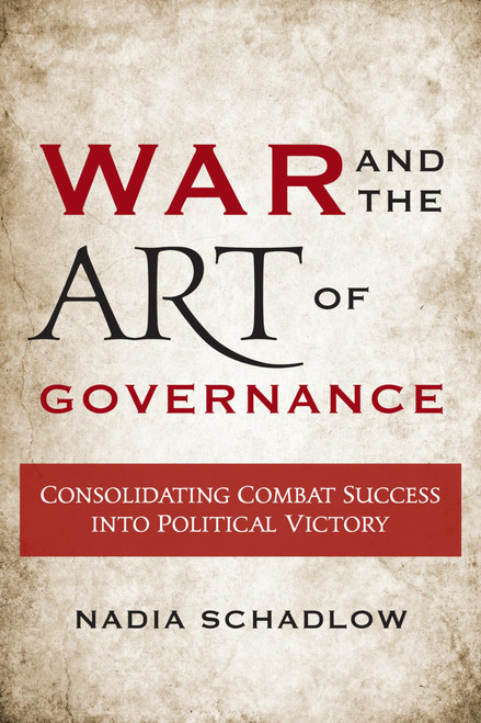 War and the Art of Governance: Consolidating Combat Success into