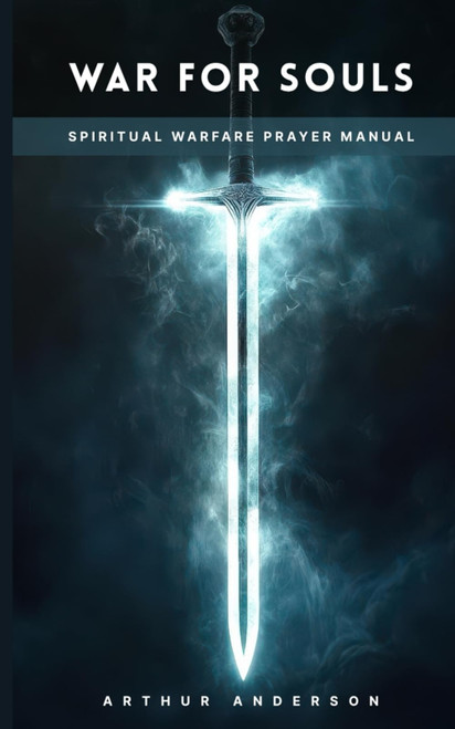 War For Souls: Spiritual Warfare Prayer Manual