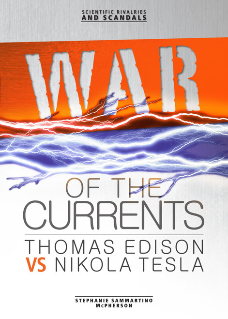 War of the Currents: Thomas Edison vs Nikola Tesla