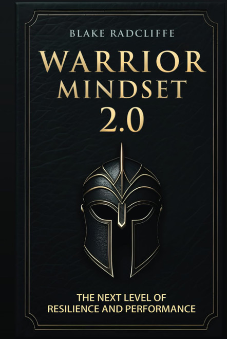 Warrior Mindset 2.0: The Next Level of Resilience and Performance