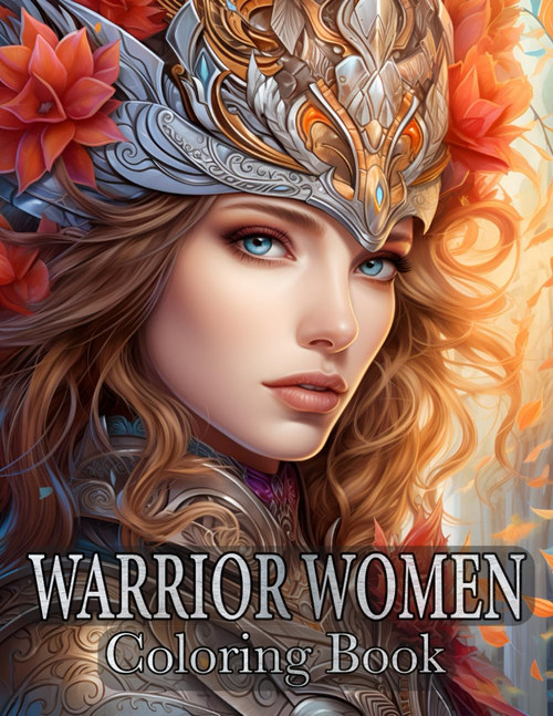 Warrior Women Coloring Book: Magnificent Portraits of a Fierce and