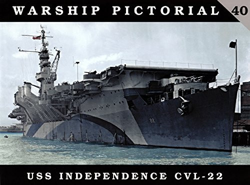 Warship Pictorial, No. 40: USS Independence CVL-22