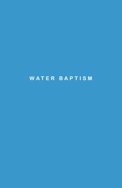 Water Baptism: The surrendered and powerful life of a believer