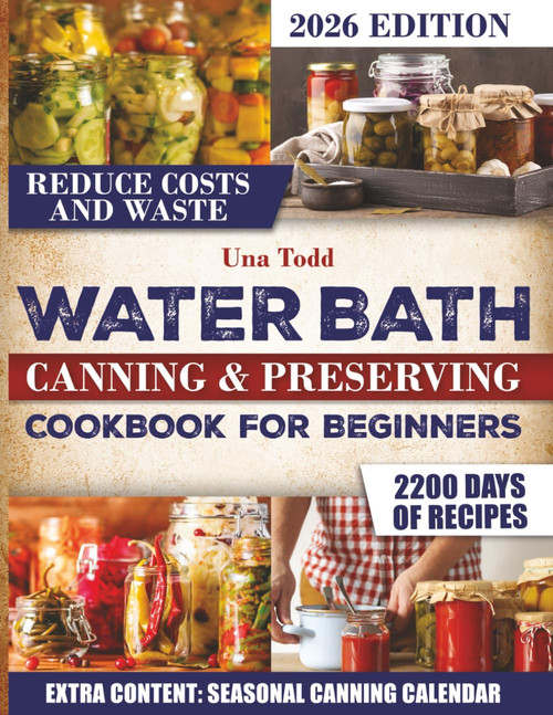 Water Bath Canning & Preserving Cookbook for Beginners