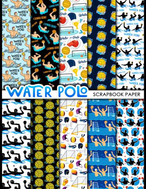 Water Polo Scrapbook Paper: 20 Double Sided Sheets 8.5 x 11 for