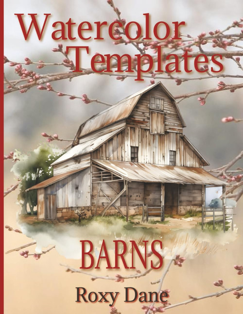 Watercolor Templates - Barns: A Relaxing Painting Companion for Artists