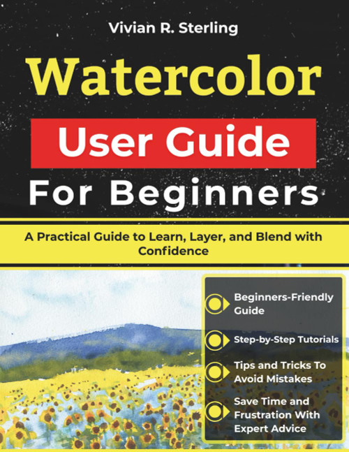 Watercolor User Guide For Beginners: A Practical Guide to Learn