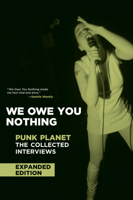 We Owe You Nothing: Expanded Edition: Punk Planet: The Collected
