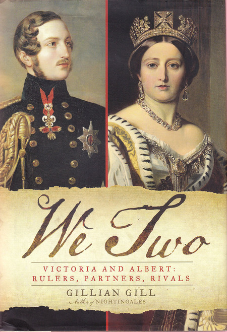 We Two: Victoria and Albert: Rulers, Partners, Rivals