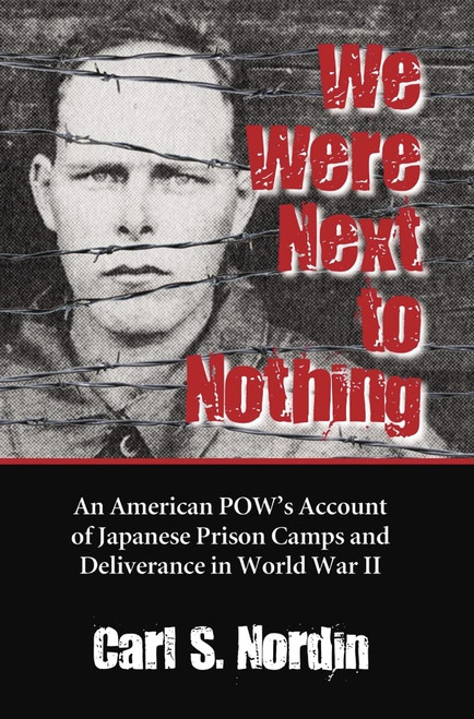 We Were Next to Nothing: An American POW's Account of Japanese Prison