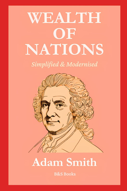 Wealth of Nations: Simplified and Modernised