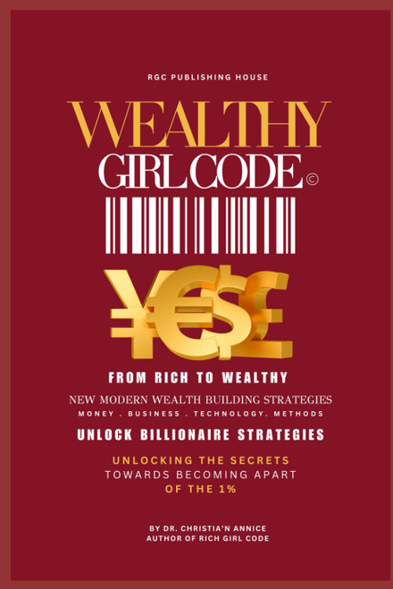 Wealthy Girl Code: The Modern Woman's Guide to Building Wealth and