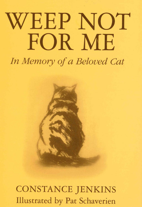 Weep Not for Me: In Memory of a Beloved Cat