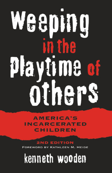Weeping in the Playtime of Others: America's Incarcerated Children