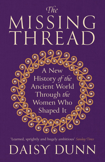 Weidenfeld Nicolson The Missing Thread A New History of the Ancient World
