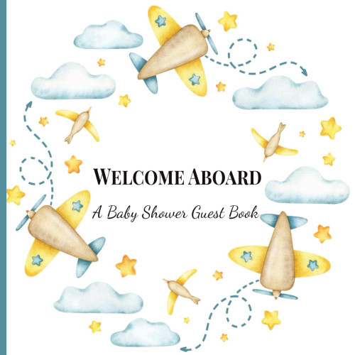 Welcome Aboard!: An Airplane-Themed Baby Shower Guest Book for Memories