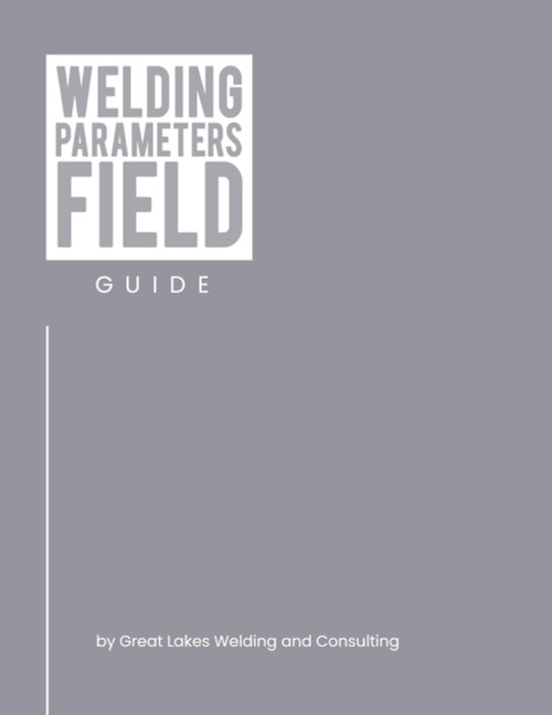 Welding Parameters Field Guide