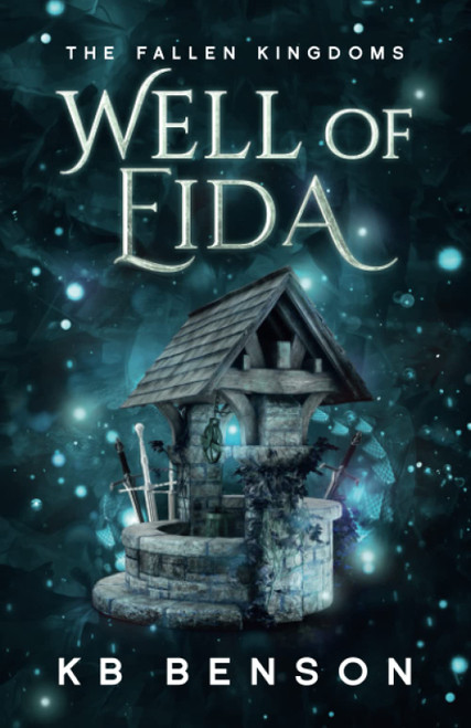 Well of Eida: A Young Adult High Fantasy (The Fallen Kingdoms)