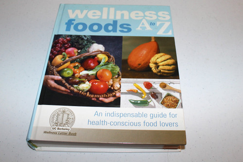 Wellness Foods A to Z: An Indispensable Guide for Health-Conscious Food