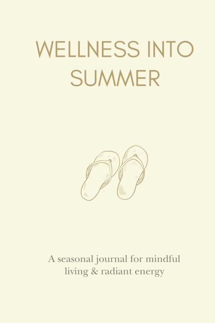 Wellness into Summer: A Seasonal Journal for Mindful Living & Radiant