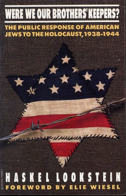 Were We Our Brothers' Keepers? The Public Response of American Jews to