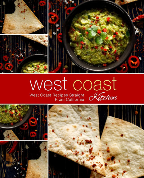 West Coast Kitchen: West Coast Recipes Straight from California
