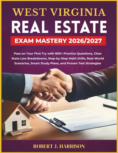 WEST VIRGINIA REAL ESTATE EXAM MASTERY 2026/2027