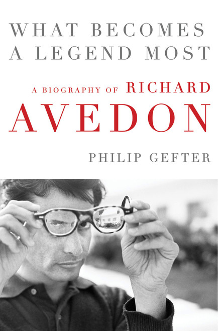 What Becomes a Legend Most: A Biography of Richard Avedon – An Intimate Story of Fashion